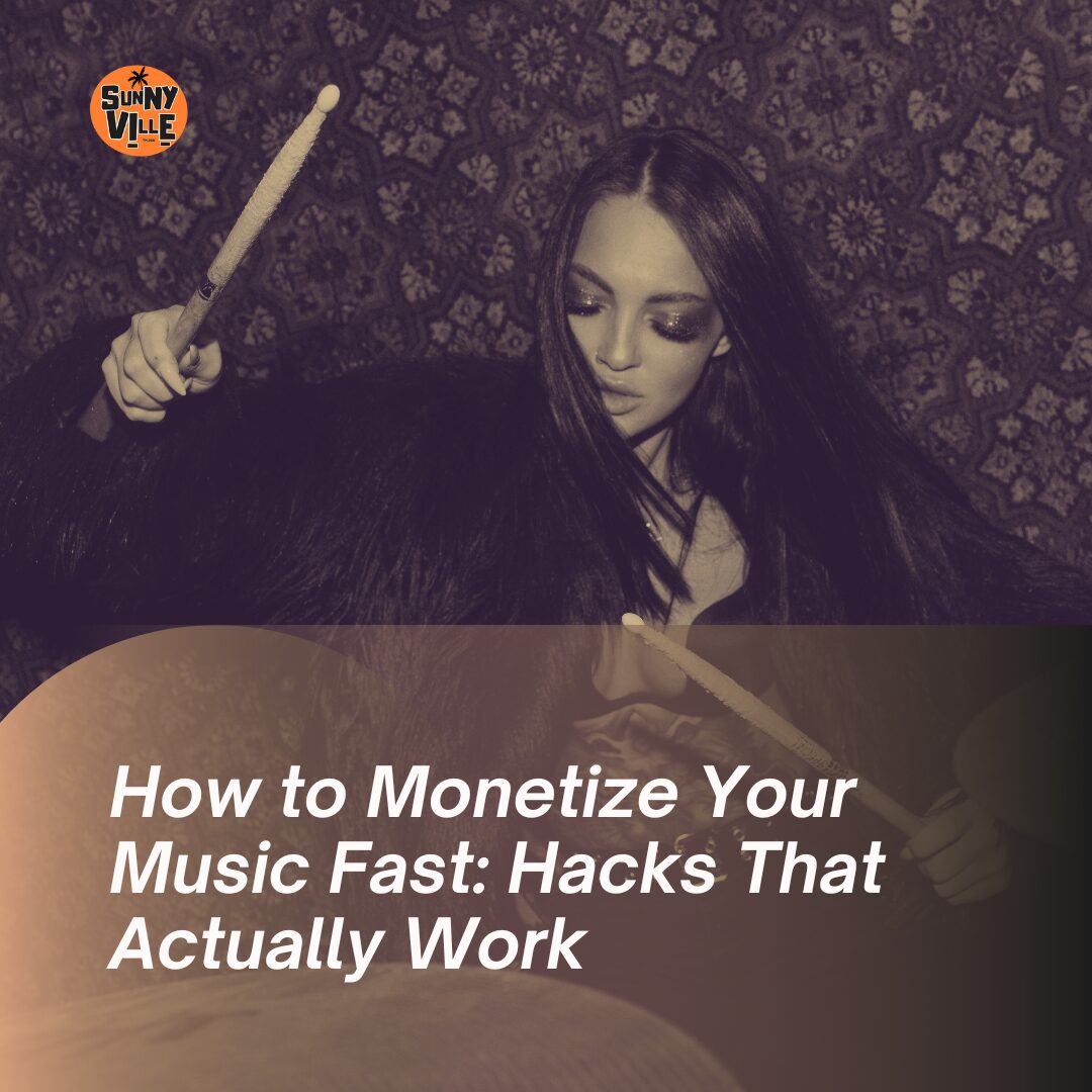 How to Monetize Your Music Fast: Hacks That Actually Work