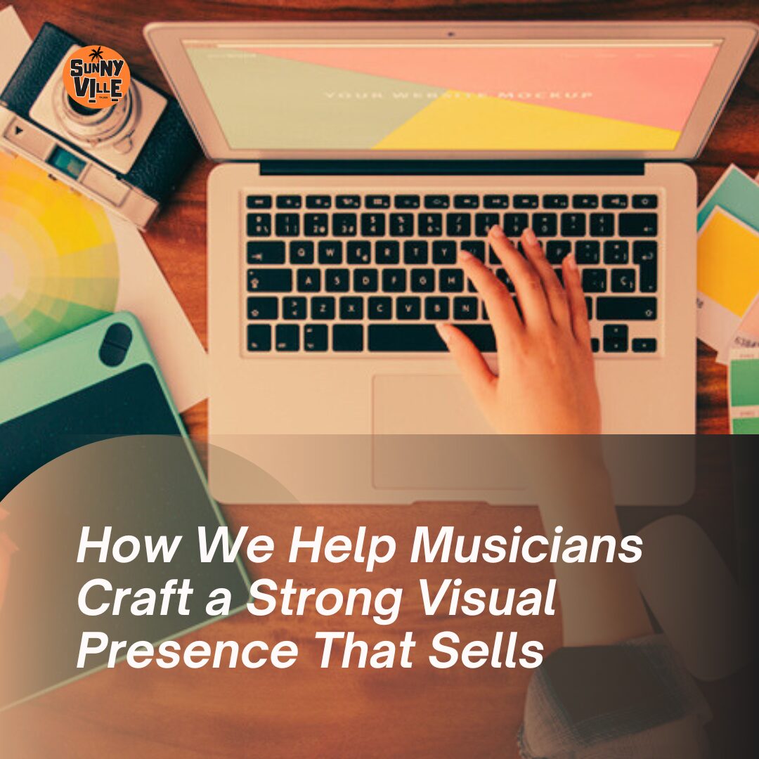 How We Help Musicians Craft a Strong Visual Presence That Sells